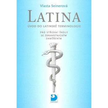 Latina pro střední školy se zdravotnickým zaměřením - Úvod do latinské terminologie - Seinerová Vlasta