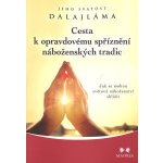 Cesta k opravdovému spříznění náboženských tradic. Jak se mohou světová náboženství sblížit Jeho svatost Dalajlama XIV. Maitrea – Hledejceny.cz