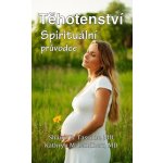 Těhotenství - Spirituální průvodce – Hledejceny.cz