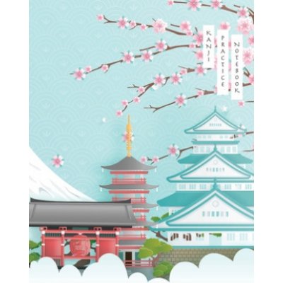 Kanji Practice Notebook: Japanese Landmark Cover - Japanese Kanji Practice Paper - Writing Workbook for Students and Beginners - Genkouyoushi N