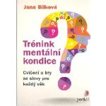 Trénink mentální kondice - Cvičení a hry se slovy pro každý věk - Jana Bílková – Hledejceny.cz