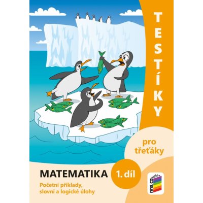 Testíky pro třeťáky – matematika, 1. díl (barevný pracovní sešit) - neuveden