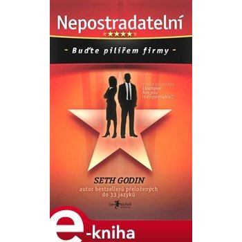 Nepostradatelní. Buďte pilířem firmy - Seth Godin