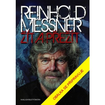 Žít a přežít - Reinhold Messner od 359 Kč - Heureka.cz