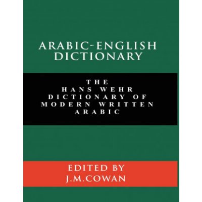 Arabic-English Dictionary: The Hans Wehr Dictionary of Modern Written Arabic English and Arabic Edition Wehr HansPaperback