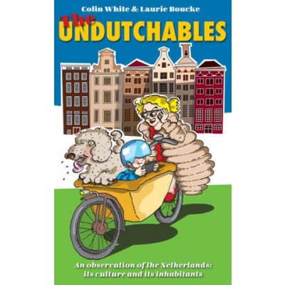 The Undutchables: An Observation of the Netherlands, Its Culture and Its Inhabitants – Zboží Dáma