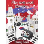 Ako som vozil Kórejcov - Ondrej Sokol – Hledejceny.cz