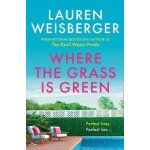 Where The Grass Is Green - Lauren Weisberger – Zboží Dáma