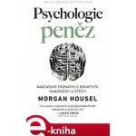 Psychologie peněz - Morgan Housel – Hledejceny.cz