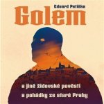 Golem a jiné židovské pověsti a pohádky ze staré Prahy - Eduard Petiška – Zbozi.Blesk.cz
