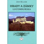 Hrady a zámky Lucemburska - Jan Kilián – Zbozi.Blesk.cz