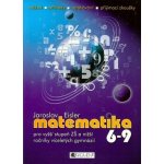 Matematika 6-9, pro vyšší stupeň ZŠ a nižší ročníky víceletých gymnázií – Hledejceny.cz