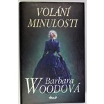 Volání minulosti - Barbara Woodová – Hledejceny.cz