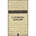 O svobodu svědomí - Komárková Božena – Hledejceny.cz
