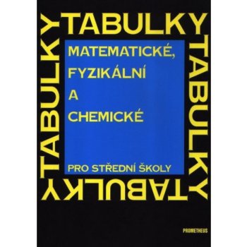 Matematické, fyzikální a chemické tabulky pro SŠ - Jiří Mikulčák