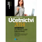 Úcetnictví 2014, ucebnice pro SŠ a VOŠ: Ucebnice pro strední a vyšší odborné školy - Mrkosová Jitka – Hledejceny.cz