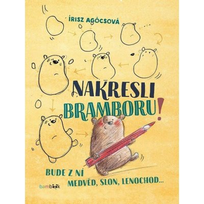 Nakresli bramboru! - Agócsová Irisz – Hledejceny.cz