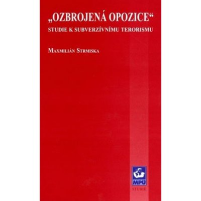 Ozbrojená opozice - studie k subverzivnímu terorismu – Hledejceny.cz