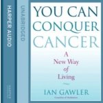 You Can Conquer Cancer: The ground-breaking self-help manual including nutrition, meditation and lifestyle management techniques - Gawler Ian, Bruce Tim – Sleviste.cz