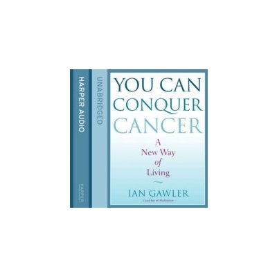 You Can Conquer Cancer: The ground-breaking self-help manual including nutrition, meditation and lifestyle management techniques - Gawler Ian, Bruce Tim – Sleviste.cz