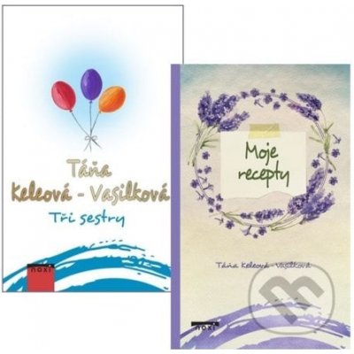 Tři sestry + Moje recepty komplet 2 knihy - Táňa Keleová-Vasilková