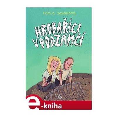 Hrobaříci v podzámčí - Pavla Horáková – Hledejceny.cz