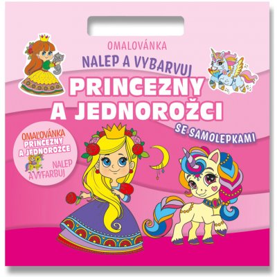 Omalovánka Nalepuj a vybarvuj! Princezny a jednorožci – Zboží Dáma
