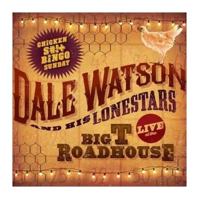 Dale Watson and His Lone Stars - LIVE at the Big T Roadhouse Chicken S#!t Sunday LP – Zboží Mobilmania