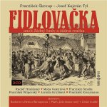 Josef Kajetán Tyl - František Škroup Fidlovačka aneb Žádný hněv a žádná rvačka – Hledejceny.cz