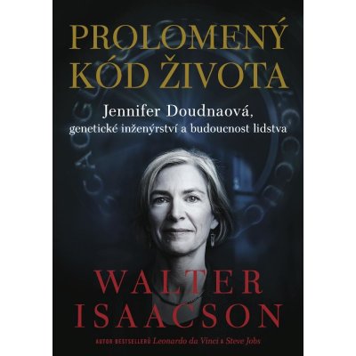 Isaacson Walter - Prolomený kód života -- Jennifer Doudnaová, genetické inženýrství a budoucnost lidstva – Zbozi.Blesk.cz