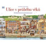 Ulice v průběhu věků Od doby kamenné až do budoucnosti - Steve Noon – Zbozi.Blesk.cz