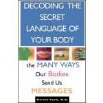 Decoding the Secret Language of Your Body: The Many Ways Our Bodies Send Us Messages Rush MartinPaperback – Zboží Mobilmania