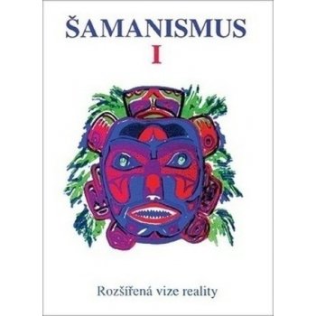 Šamanismus I -- Rozšířená vize reality