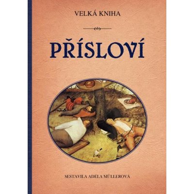 Velká kniha přísloví - Adéla Müllerová – Zbozi.Blesk.cz