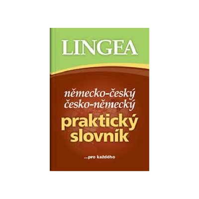 Německo-český, česko-německý praktický slovník ...pro každého - Lingea – Hledejceny.cz