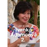 Jak to vidí Ivanka Adamcová 2. – Zbozi.Blesk.cz