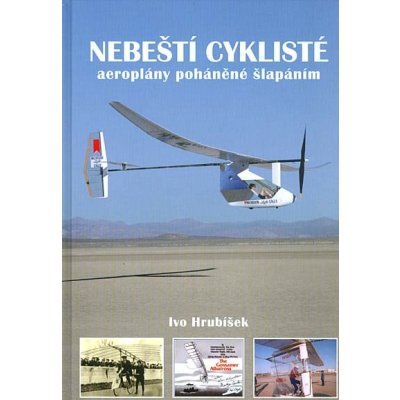 Nebeští cyklisté - aeroplány poháněné šlapáním - Hrubíše