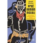 Proč nemám pistoli - Rudolf Křesťan – Hledejceny.cz