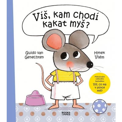 Víš, kam chodí kakat myš? - Vilém Hynek, Guido van Genechten – Hledejceny.cz