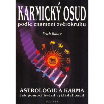 Karmický osud podle znamení zvěrokruhu -- Astrologie a karma - Erich Bauer – Zboží Mobilmania