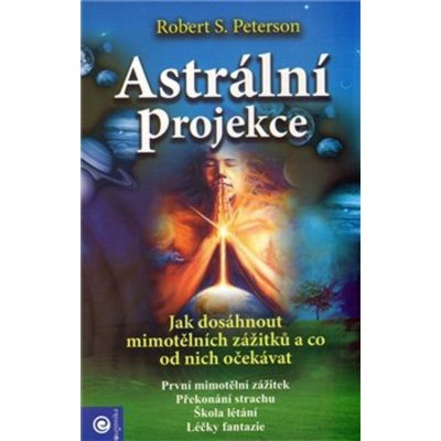 Peterson Robert S. - ASTRÁLNÍ PROJEKCE – Hledejceny.cz