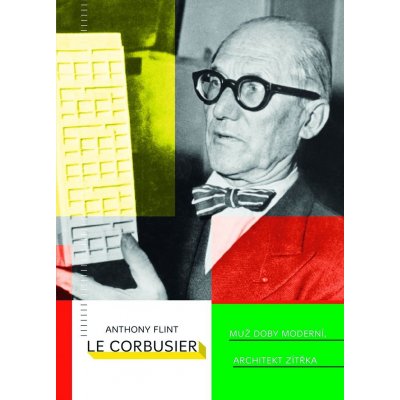 Flint Anthony: Le Corbusier Kniha