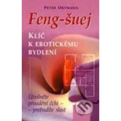 Feng-šuej klíč k erotickému bydlení - Peter Ortmann