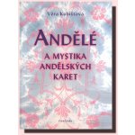 Andělé a mystika andělských karet - Věra Kubištová – Hledejceny.cz