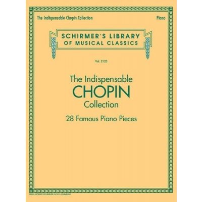 Schirmer's Library Of Musical Classics Vol. 2123 The Indispensable Chopin Collection 28 Famous Piano Pieces noty na sólo klavír – Hledejceny.cz