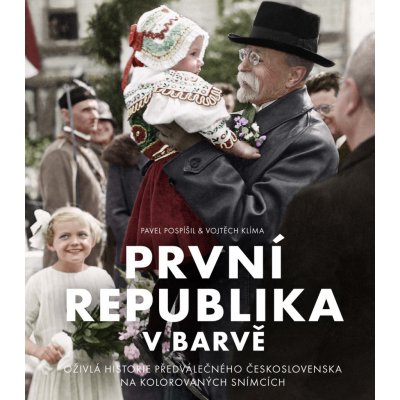 První republika v barvě – Pavel Pospíšil, Vojtěch Klíma, eds.