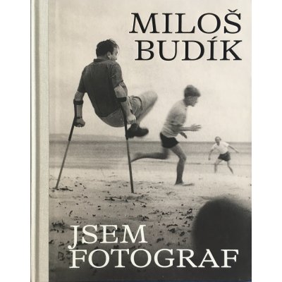 Miloš Budík - Jsem fotograf | Lukáš Bártl – Jindřich Chatrný edd..