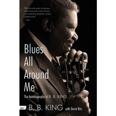 Blues All Around Me: The Autobiography of B. B. King King B. B.Paperback – Hledejceny.cz