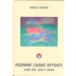 Poznání lidské bytosti podle těla, duše a ducha - Rudolf Steiner – Zbozi.Blesk.cz