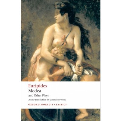 MEDEA AND OTHER PLAYS Oxford World's Classics New Edition